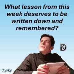 KoRe question - What today's lesson deserves to be remembered?