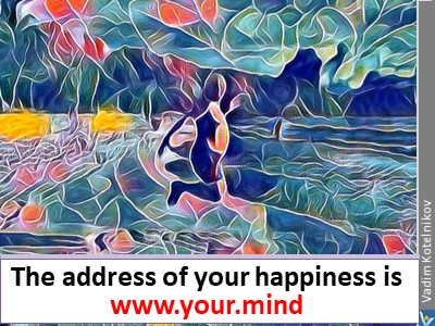 Best Happiness quote address www.your.mind VadiK how to be happy