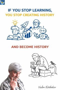 If you stop learning you stop creating history and become history