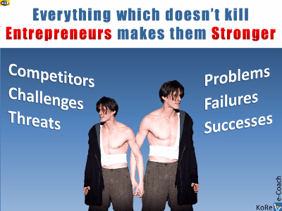 Everything Which Doesn't Kill Entrepreneurs Makes Them Stronger