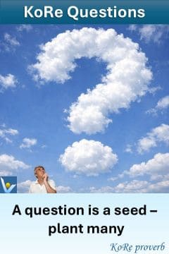 KoRe proverb on KoRe Q - Question is a seed - plant many