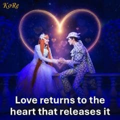 Love returns to the heart that releases it. KoRe proverb