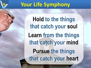 Vadim Kotelnikov quotes Life Symphony Hold to the things that catch your soul learn mind pursue heart