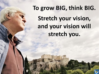 Stretch Your Thinking, Think Big, Vadim Kotelnikov quotes