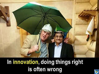 Innovation jokes Vadim Kotelnikov In innovation doing things right is often wrong.