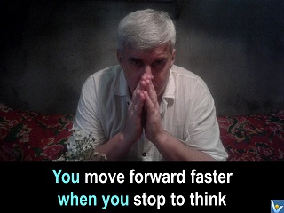 Vadim Kotelnikov thinking quotes You move forwatf faster when you stop to think