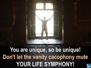 Inspirational LIFE quotes Don't let vanity cacophony mute your life symphony Vadim Kotelnikov