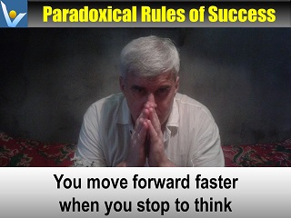 Success Paradox - You move forward faster when you stop to think - Vadim Kotelnikov quotes